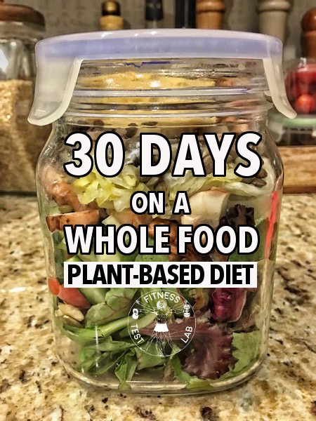 Thirty Days on a Whole-Food Plant Based Diet