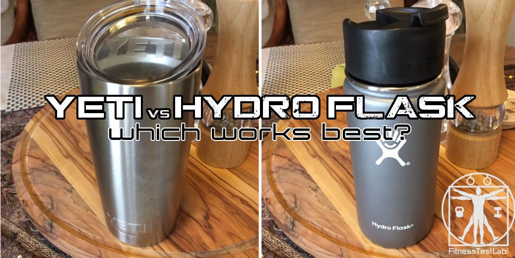 YETI vs Hydro Flask – Review and Comparison – Fitness Test Lab
